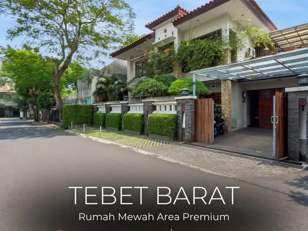 TERMURAH !! DIJUAL RUMAH MEWAH 2 LANTAI DI AREA PREMIUM TEBET BARAT, AKSES JALAN 3 MOBIL, LOKASI SUPER STRATEGIS, NEGO