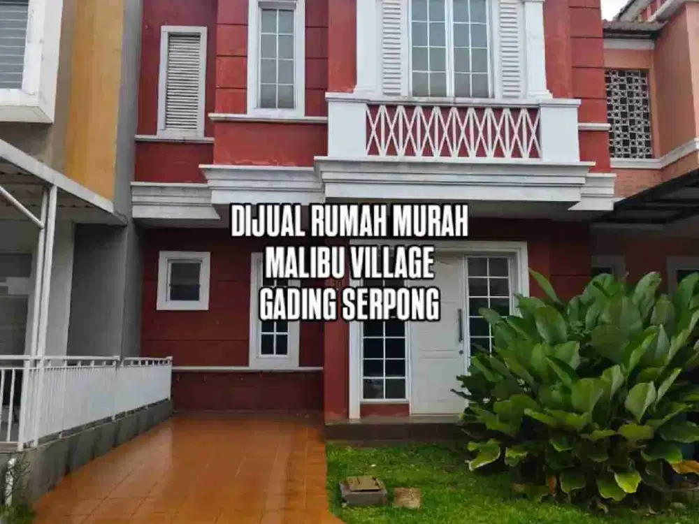DIJUAL RUMAH MURAH DI MALIBU VILLAGE GADING SERPONG