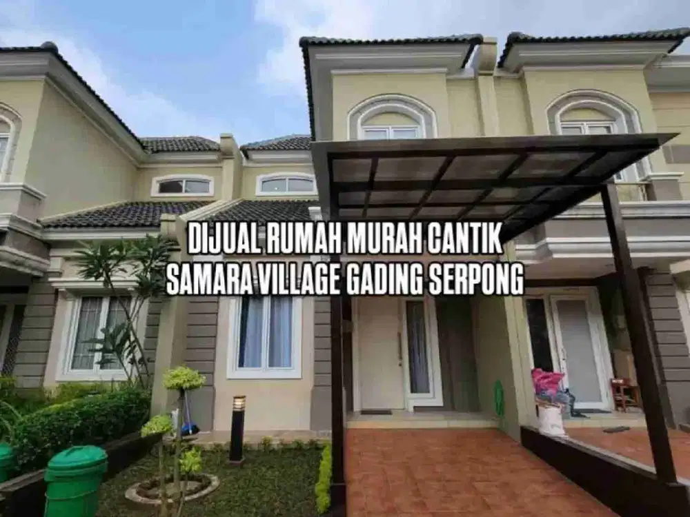 DIJUAL RUMAH DI SAMARA VILLAGE GADING SERPONG MURAH CANTIK DEKAT PUSAT KULINER