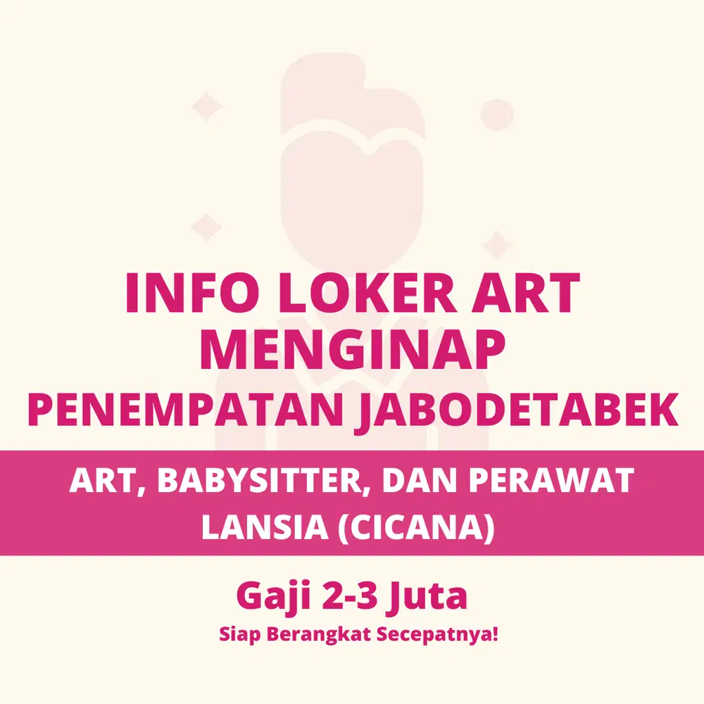 LOKER ART Menginap & PP Jabodetabek Cicana Langsung Kerumah Majikan