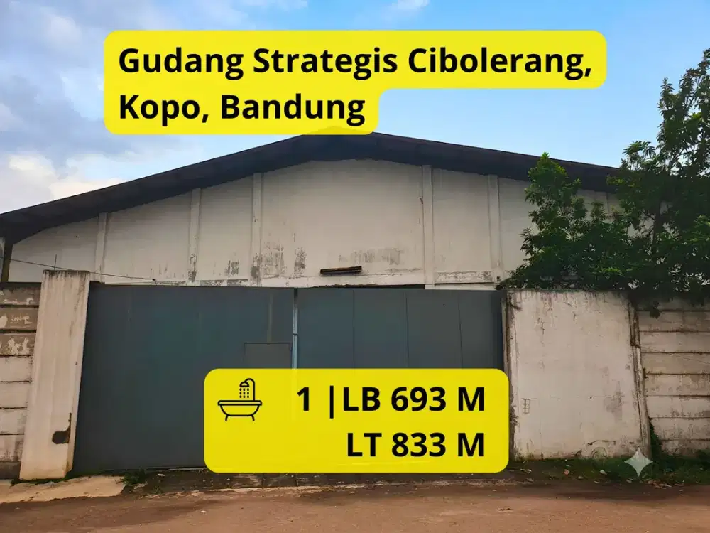 Gudang Strategis Cibolerang Bandung | LT 833 m² • LB 693 m² | Harga Rp 8 M Nego