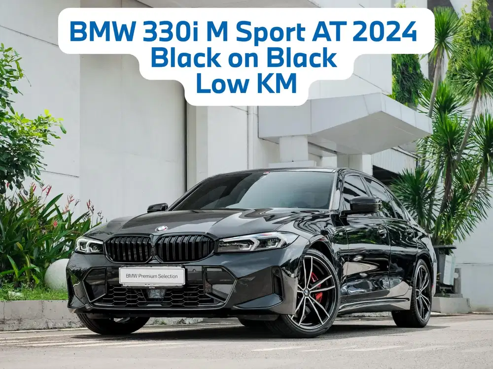 BMW 330i M Sport AT 2024 Hitam on Hitam Low KM