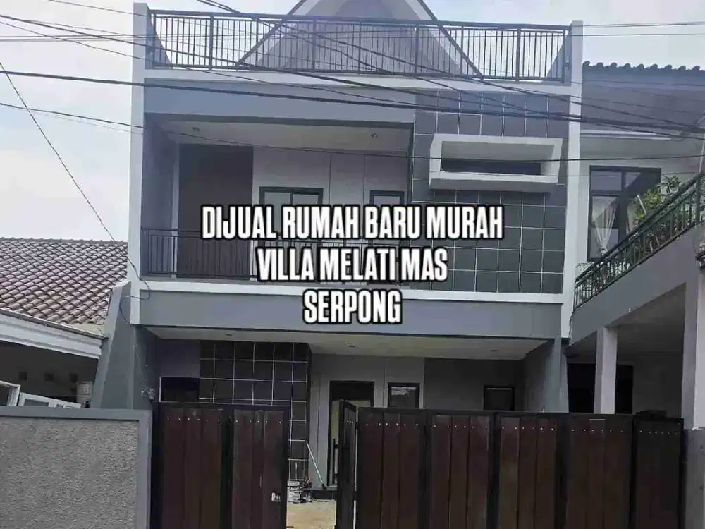 DIJUAL RUMAH BARU MURAH DI VILLA MELATI MAS SERPONG TANGERANG SELATAN
