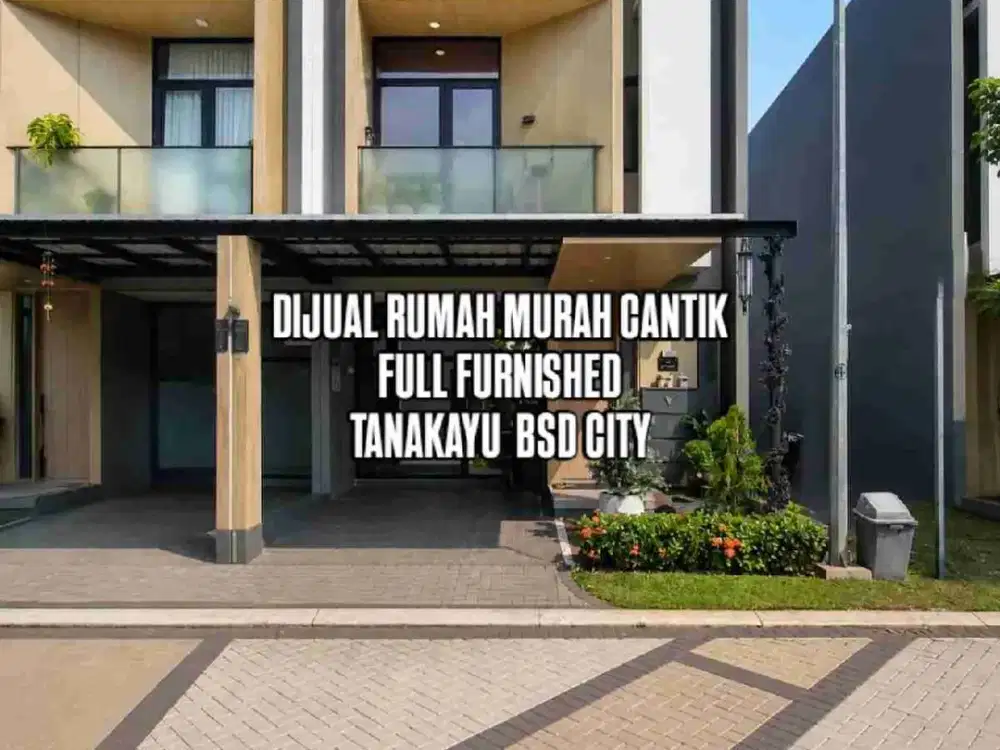 DIJUAL RUMAH MURAH CANTIK FULL FURNISHED TANAKAYU BSD CITY