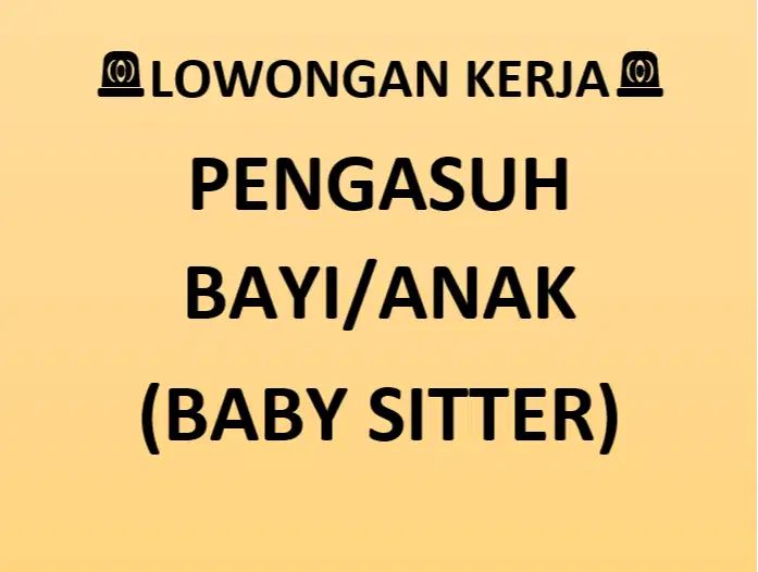 LOKER : PENGASUH ANAK, ASISTEN RUMAH TANGGA / DAN TOKO (ART)