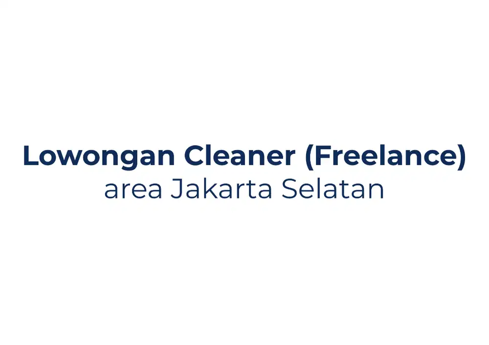 Dibutuhkan, Cleaning Service / Cleaner Area Jakarta Selatan