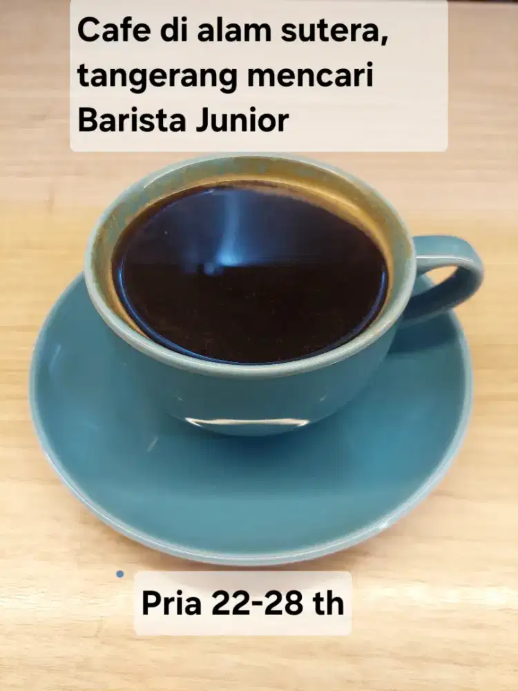 Barista Junior dibutuhkan utk Cafe di Alam Sutera, Tangerang