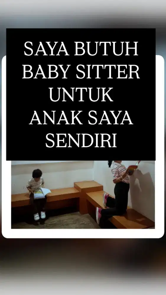SAYA BUTUH BABY SITTER UNTUK ANAK SAYA