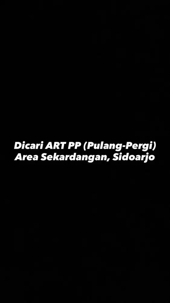 Dibutuhkan ART PP (Pulang - Pergi)