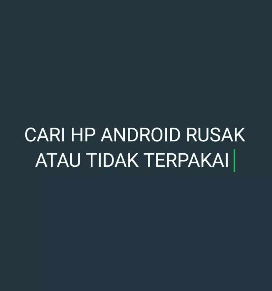 DI CARI HP ANDROID RUSAK ATAU TIDAK TERPAKAI