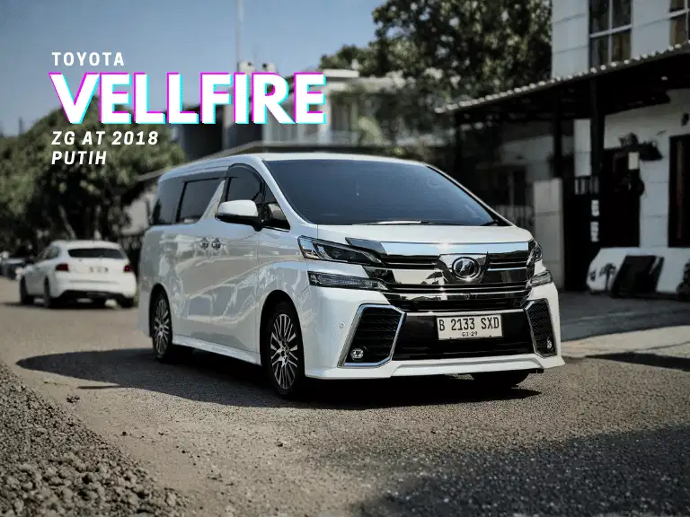 TOYOTA VELLFIRE ZG AT 2018 CBU |. DP MULAI 10 JT
