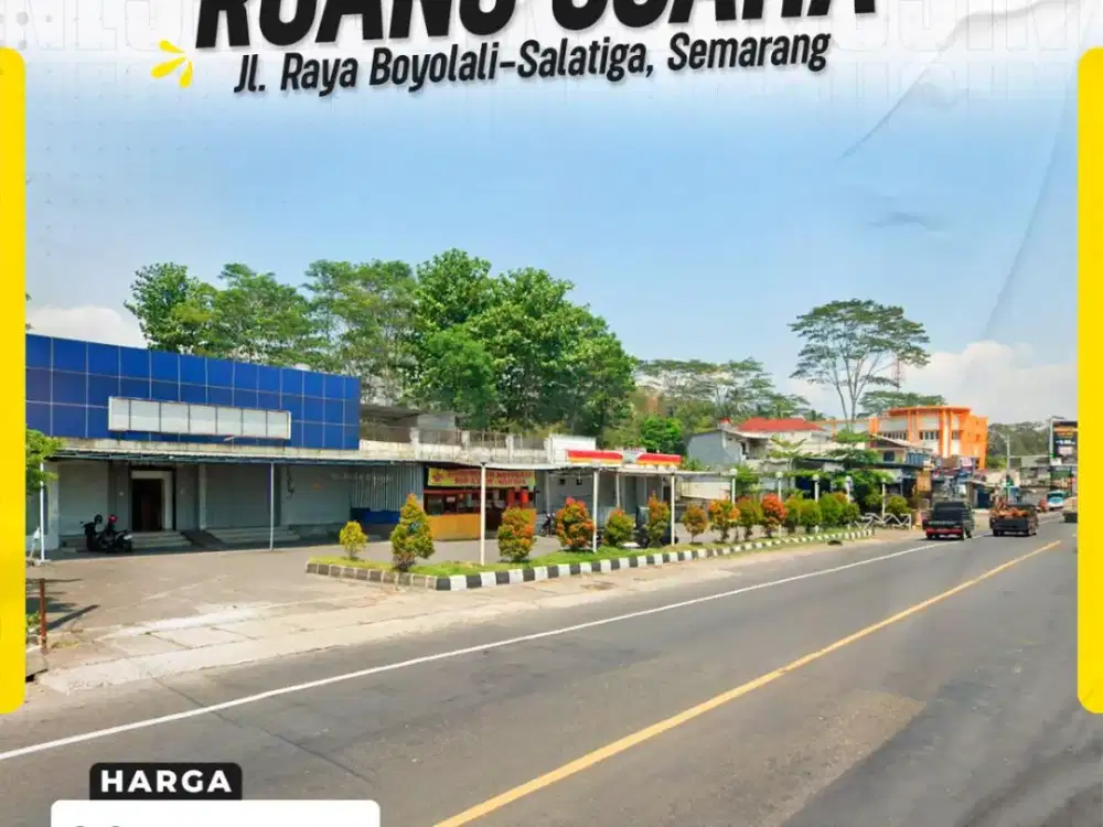 Dijual Ruang Usaha Strategis Luas Istimewa Akses Pinggir Jalan Utama di Jl Raya Boyolali-Salatiga Semarang