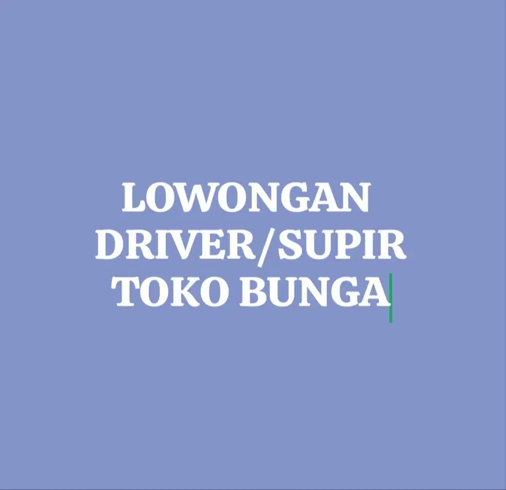 LOWONGAN KERJA DRIVER/SUPIR TOKO BUNGA