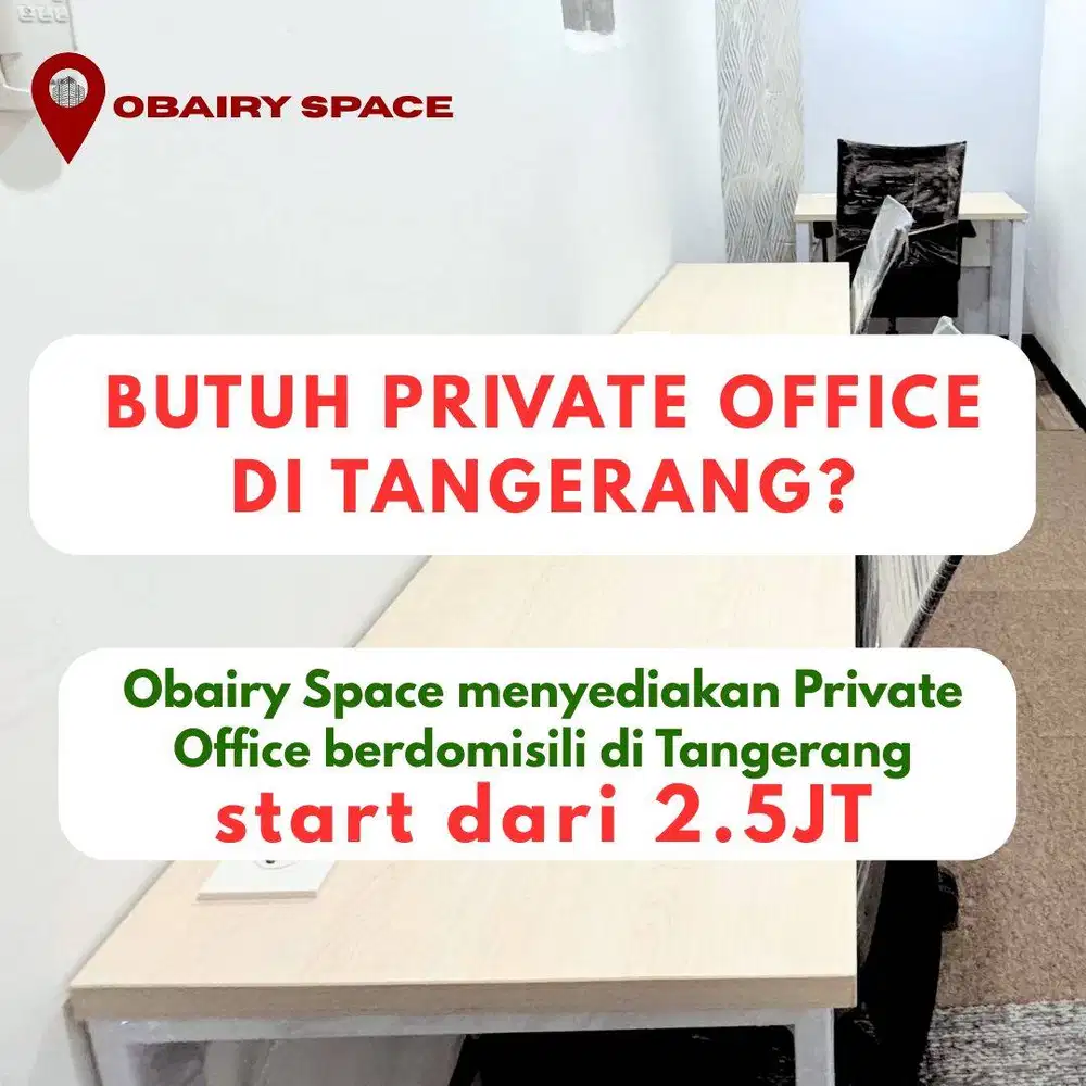 SEWA RUANG KANTOR PRIVATE DI TANGERANG, MULAI DARI 2.5JT/BULAN!