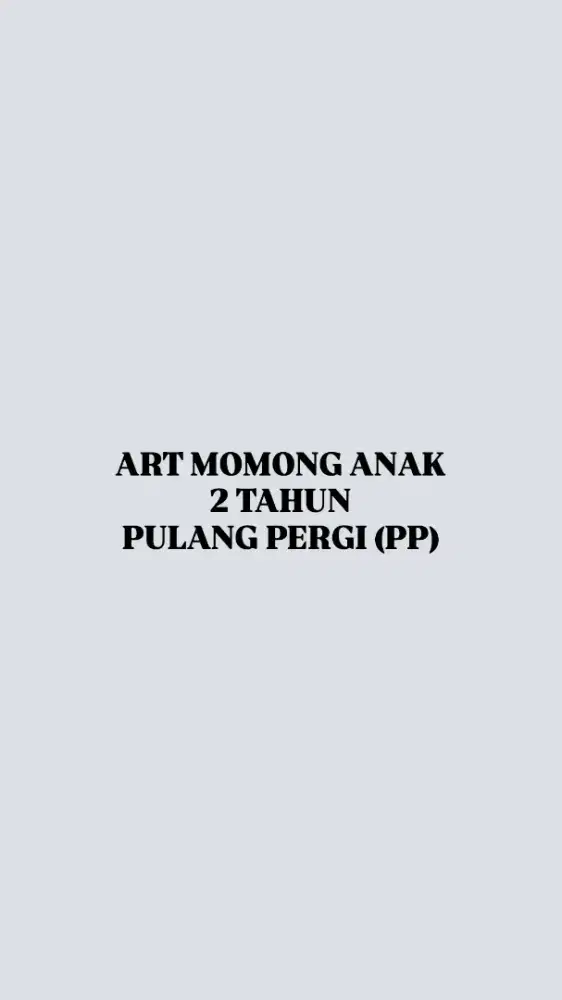 ART Momong Anak 2 Thn (Pulang Pergi)