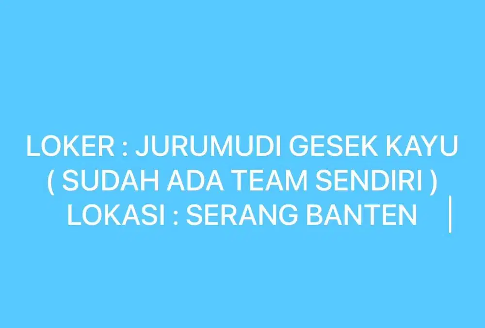 LOKER : JURUMUDI GESEK KAYU