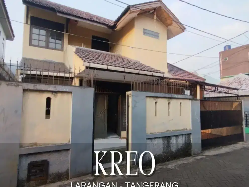 DIJUAL MURAH RUMAH TINGGAL 2 LANTAI DI KREO LARANGAN TANGERANG