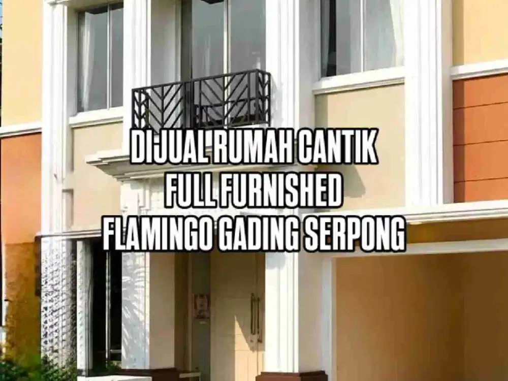 DIJUAL RUMAH CANTIK FULL FURNISHED DI FLAMINGO GADING SERPONG