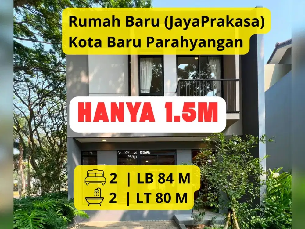 Dijual Rumah Baru di Kota Baru Parahyangan – Tatar Jayaprakasa LT 80 m² | LB 84 m² | 2 KT | Gated Cluster | Rp 1,52 Milyar