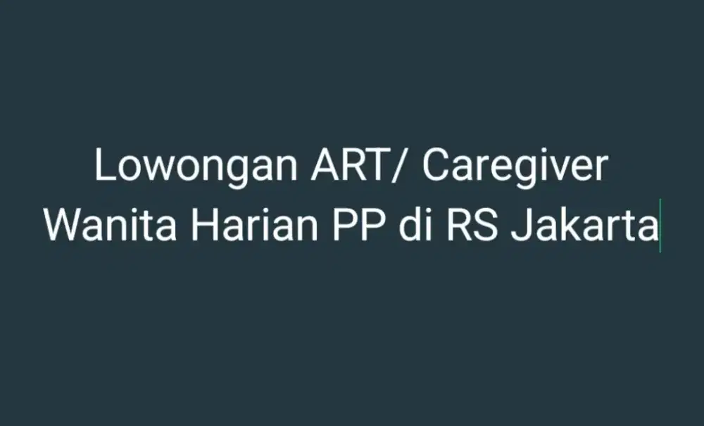 lowongan ART/caregiver wanita harian PP di RS Jakarta