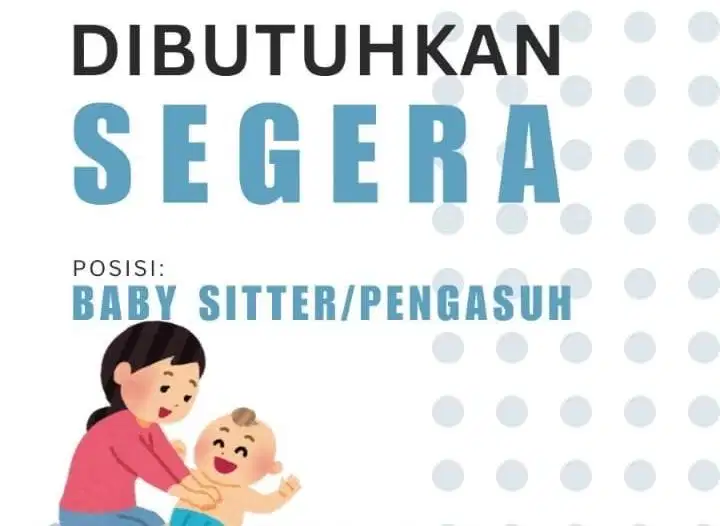 Dicari babysitter bayi 11 bulan + mengurus rumah