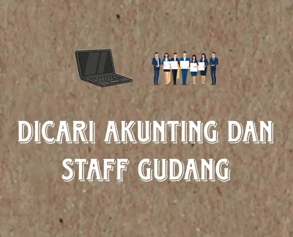 Dicari Staff Admin gudang & Akunting