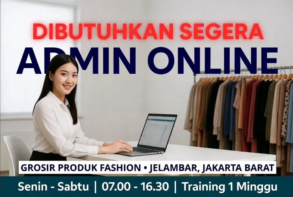 DICARI ADMIN ONLINE UNTUK GROSIR FASHION LOKASI JELAMBAR