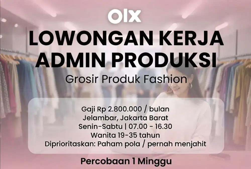 DICARI ADMIN PRODUKSI FASHION GROSIR DI JELAMBAR