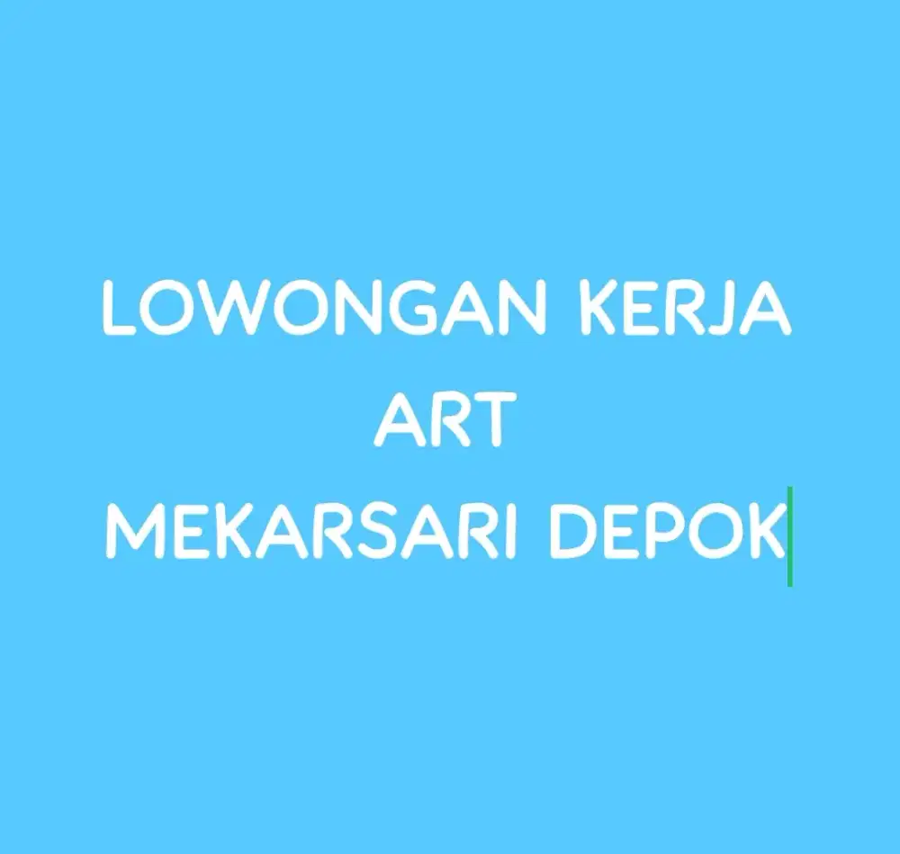 LOWONGAN KERJA ART - MEKARSARI CIMANGGIS DEPOK