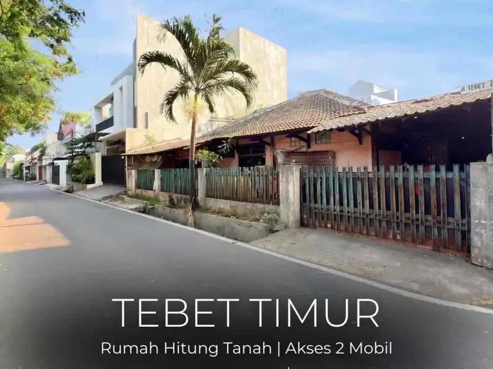TERMURAH !! RUMAH HITUNG TANAH DI TEBET TIMUR DENGAN AKSES 2 MOBIL, LOKASI STRATEGIS, NEGO!!