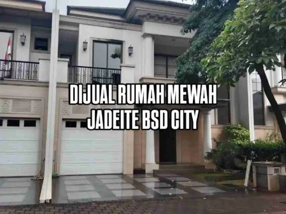 DIJUAL RUMAH MEWAH MURAH DI JADEITE BSD CITY