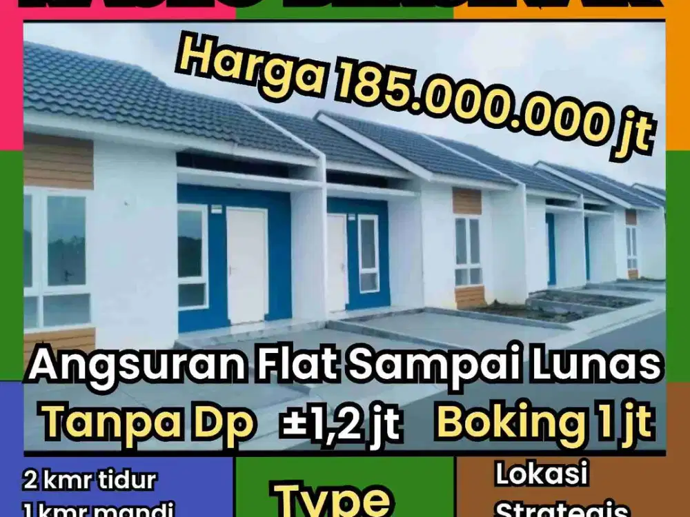 Nol Rupiah DP nya,1 jt boking nya, Flat Sampai Lunas Angsuran nya.