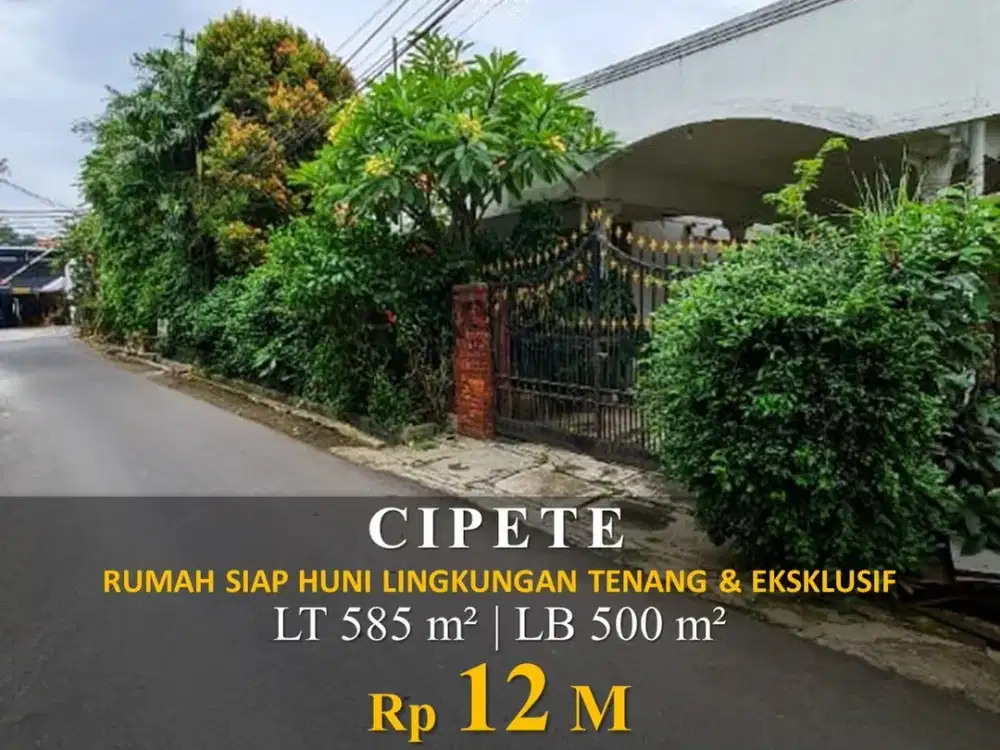 DIJUAL RUMAH BESAR CIPETE 585m2 - COCOK HUNIAN/KANTOR/KLINIK/SEKOLAH 12M