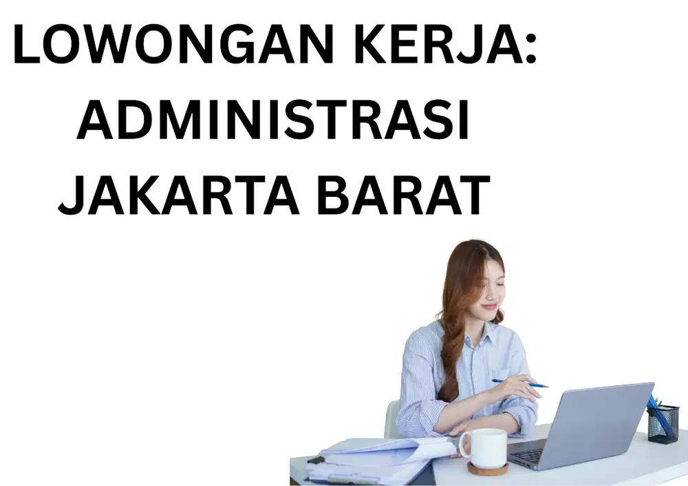 LOKER: ADMINISTRASI (SEGERA)