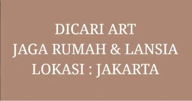 DICARI ART PEREMPUAN, BERSIH RUMAH DAN JAGA LANSIA