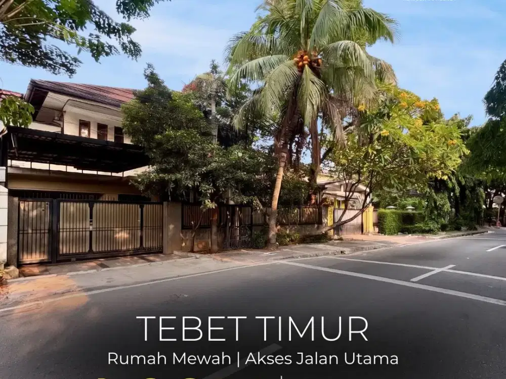 TERMURAH !! FOR SALE | RUMAH MEWAH DI TEBET TIMUR, RUMAH SIAP HUNI, AKSES LEBAR, LOKASI STRATEGIS, NEGO !!