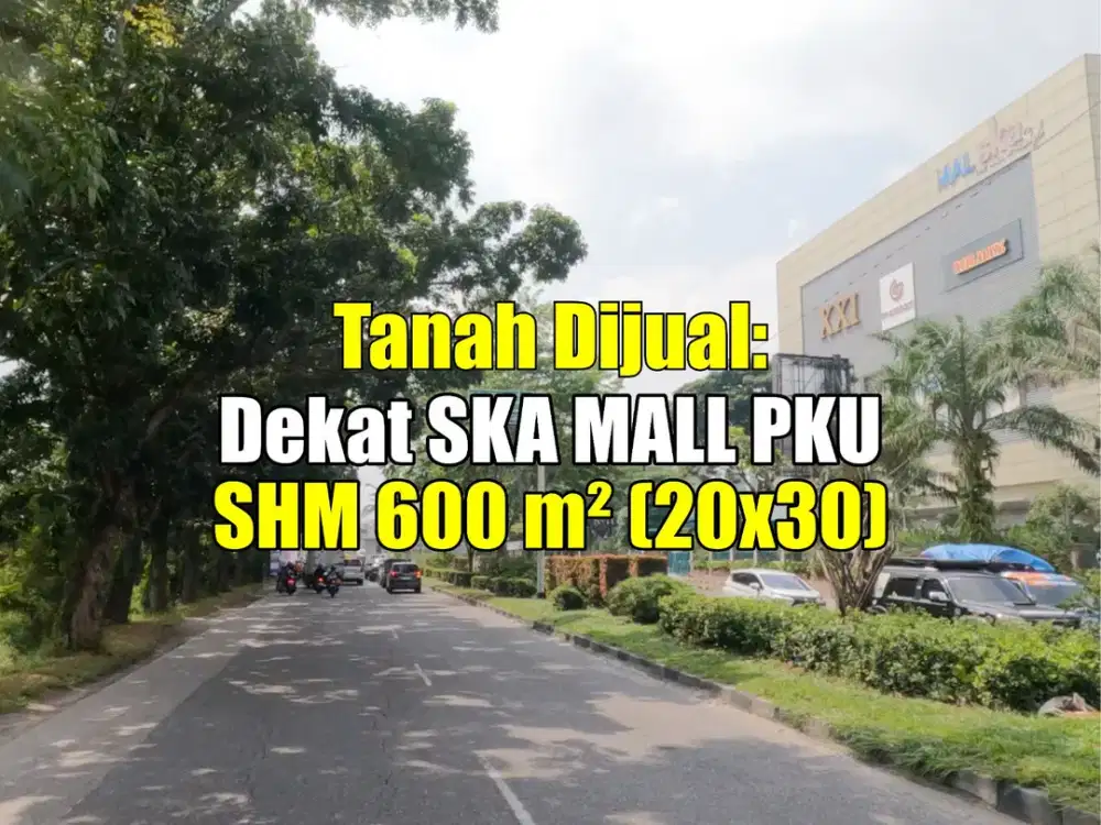 SKA Mall Pekanbaru Dekat, Tanah Dijual: SHM