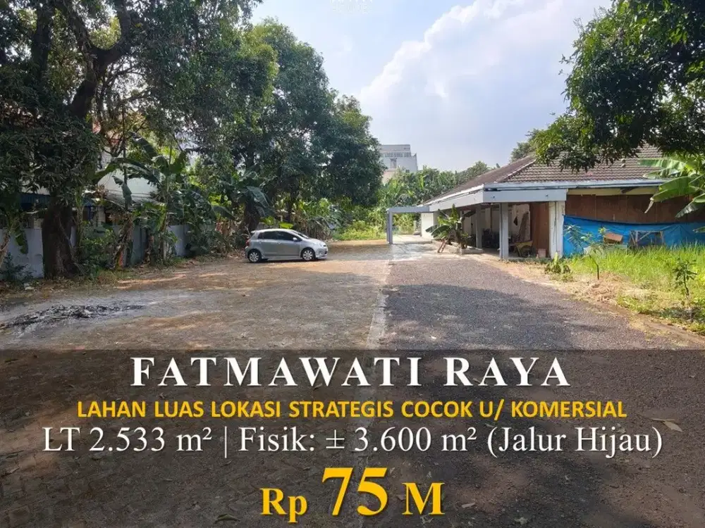 For Sale Tanah 2533M2 SHM Fatmawati Raya - Area Komersil Premium 75M