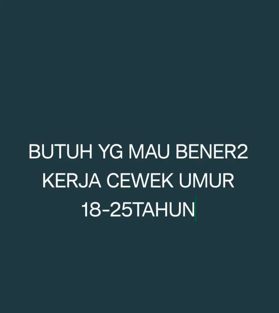 DIBUTUHKAN SEGERA YG BENAR2 MAU KERJA