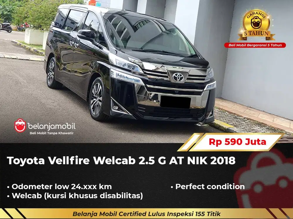 [ WELCAB - LOW KM 24RB ] Toyota Vellfire 2.5 G AT 2018/2019