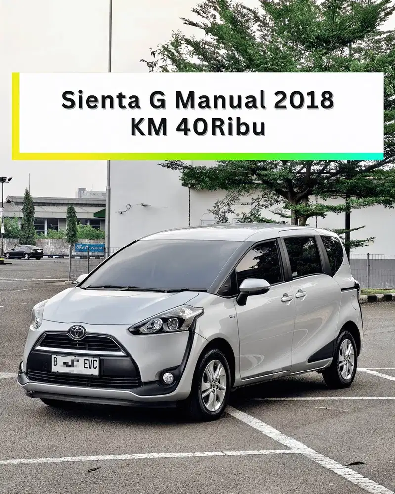 TOYOTA SIENTA G MANUAL 2018 KM LOW 40 RB ISTIMEWA