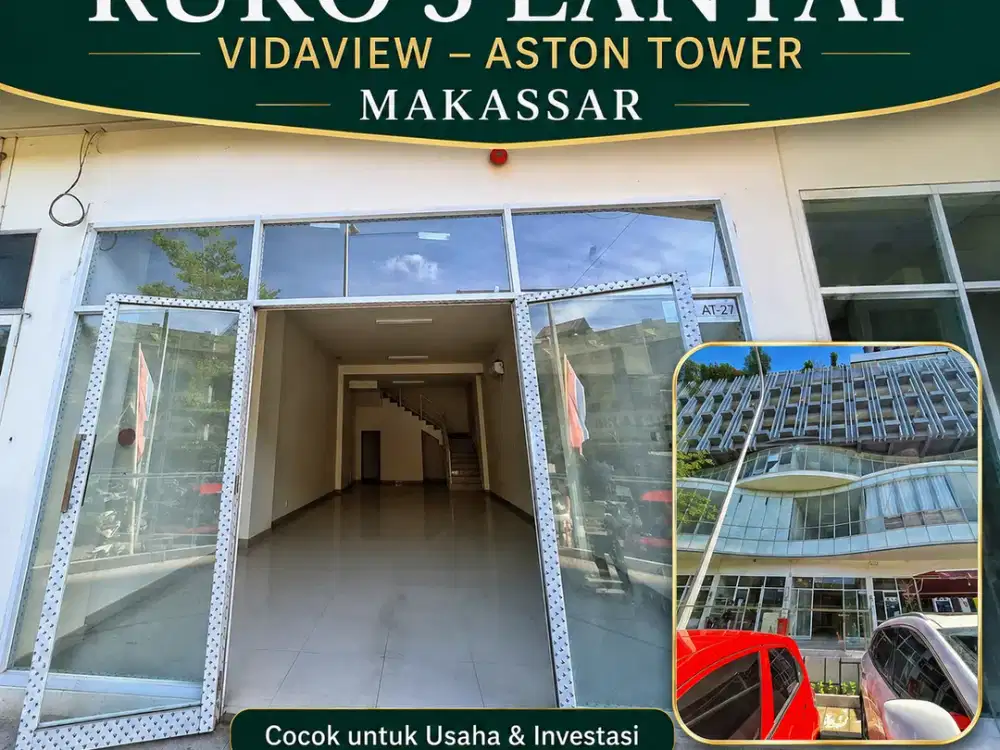 Dijual/Disewakan Ruko 3 Lantai di Apartemen VidaView Aston Tower Makassar – Strategis untuk Usaha dan Investasi