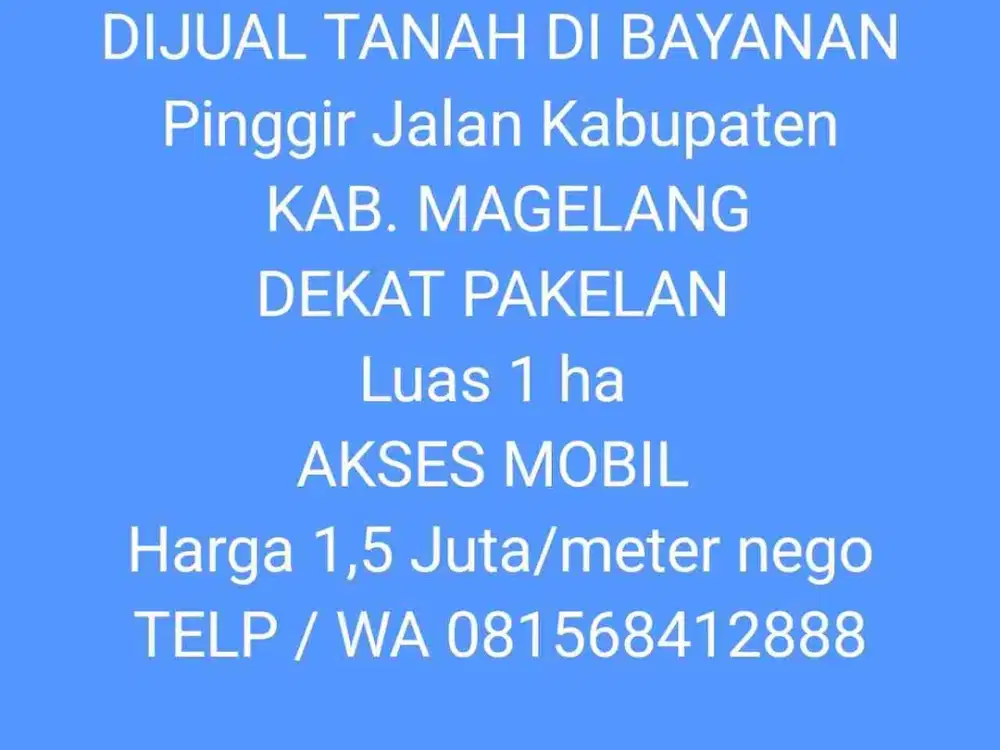 DIJUAL TANAH DI BAYANAN
Pinggir Jalan Kabupaten
KAB. MAGELANG