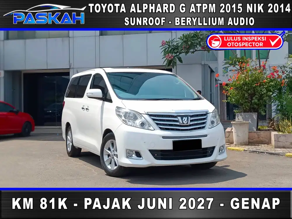PAJAK JUNI 2027 GENAP ALPHARD G 2015 NIK 2014 ALPHARD G ATPM 2014