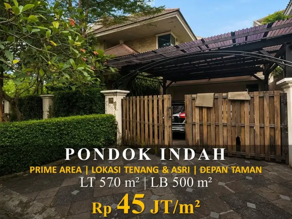 DIJUAL RUMAH PONDOK INDAH DEPAN TAMAN 570m² 6KT DEKAT JIS & PIM