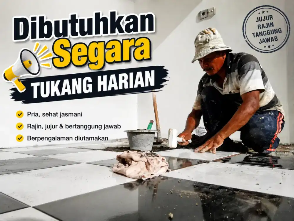DIBUTUHKAN SEGERA TUKANG HARIAN UNTUK RENOVASI RUMAH