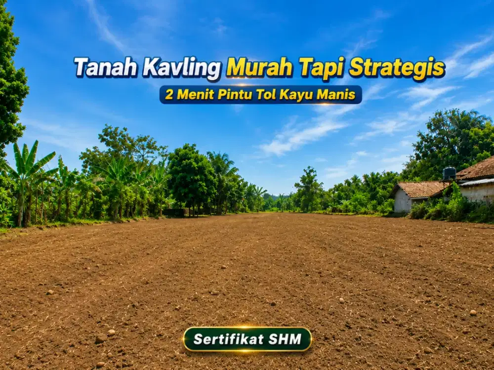 Dijual Tanah Kavling Murah Dekat Pintu Tol Kayu Manis