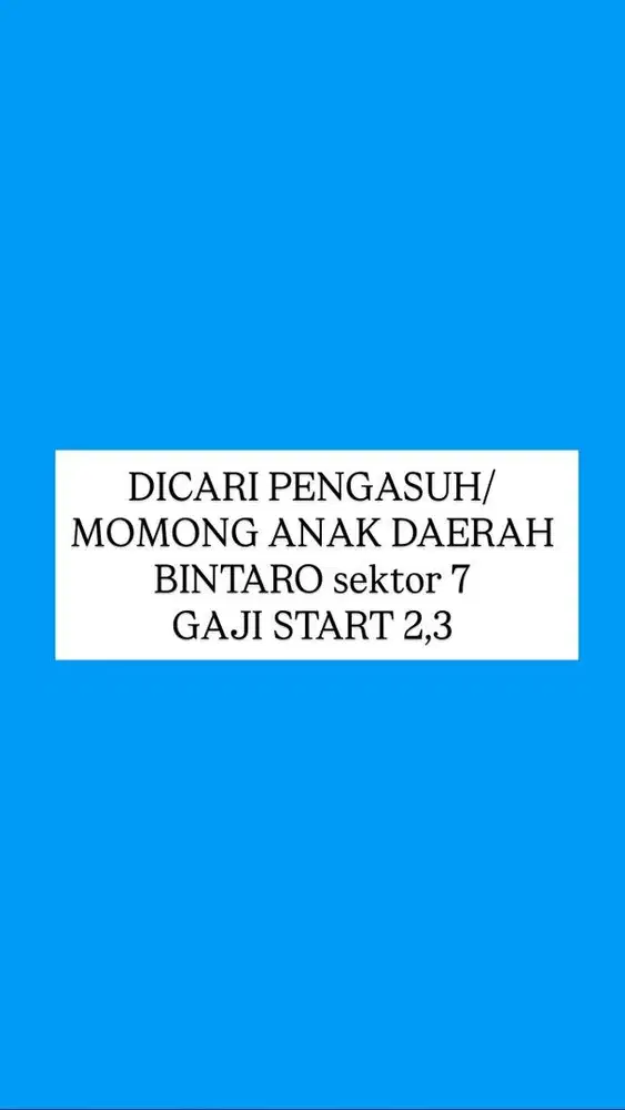 CARI PENGASUH/MOMONG ANAK GAJI START 2,3