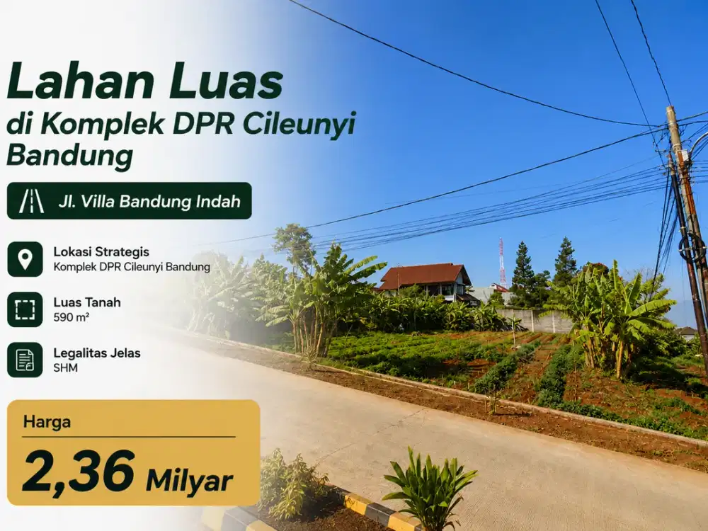 Cari Lahan Luas di Cileunyi? 590 m² SHM di Komplek DPR 7 menit dari gerbang tol Cileunyi