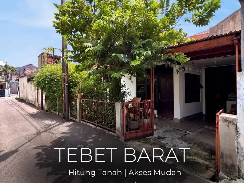 TERMURAH !! FOR SALE | TEBET BARAT, RUMAH HITUNG TANAH, AKSES MUDAH, NEGO !!